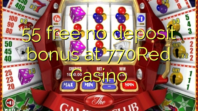 55 libre walay deposit bonus sa 770Red Casino