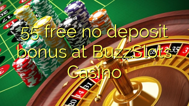 55 ฟรีไม่มีเงินฝากโบนัสที่ BuzzSlots Casino