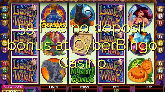 "55" nemokamai nebebus bonuso "CyberBingo" kazino