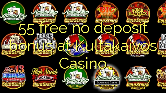 55 free no deposit bonus at Kultakaivos Casino