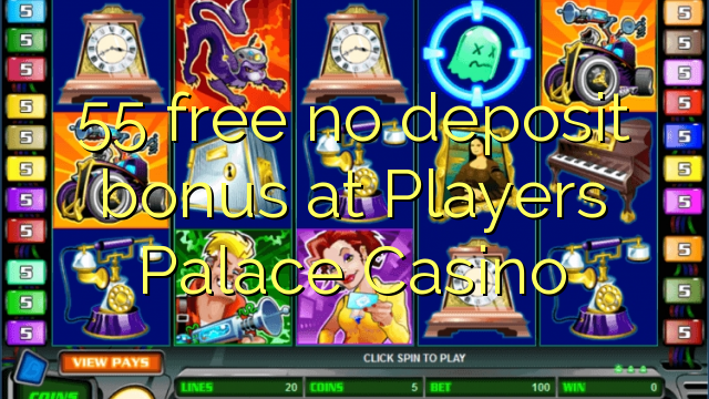 55 free no deposit bonus at Players Palace Casino