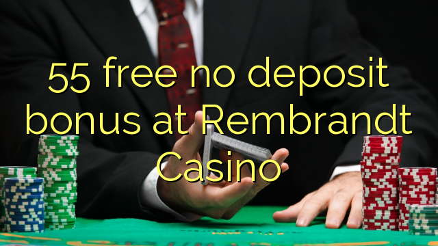 55 gratis ingen insättningsbonus på Rembrandt Casino