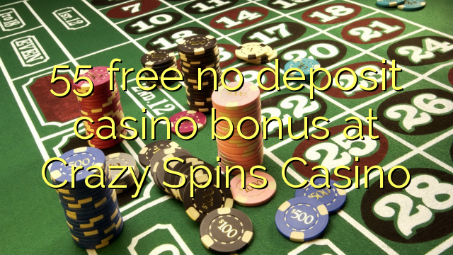 55 free no deposit casino bonus at Crazy Spins Casino