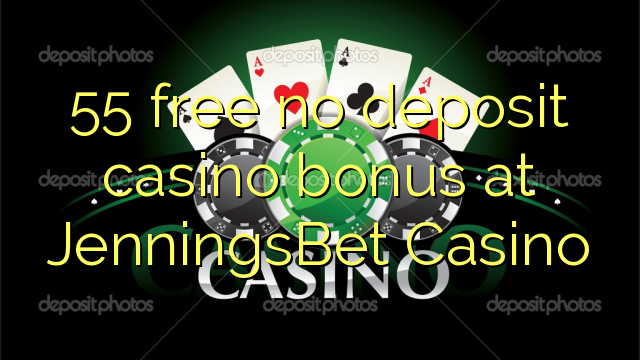 JenningsBet Casinoで55の無料デポジットカジノボーナス