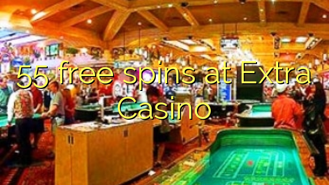55 free spins at Extra Casino