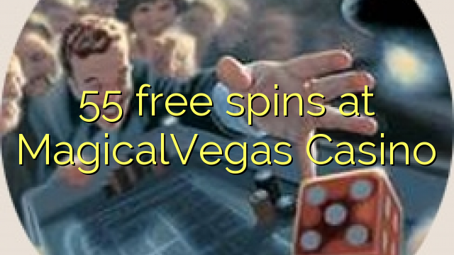 55 spins senza à MagicalVegas Casino