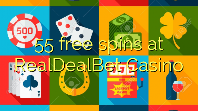55 free spins at RealDealBet Casino