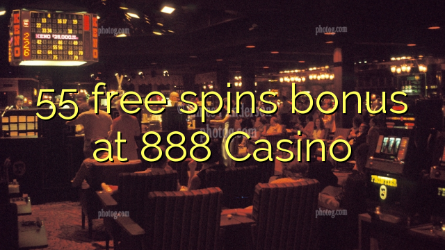 55 free spins bonus at 888 Casino