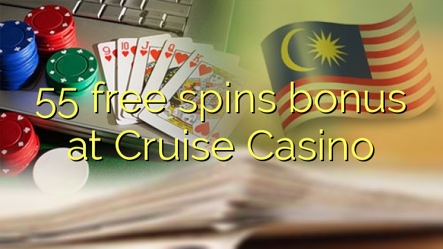 55 free spins bonus at Cruise Casino