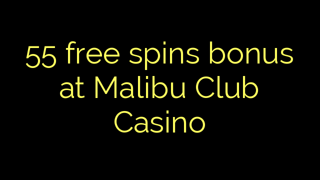 马里布俱乐部赌场的55免费旋转奖金