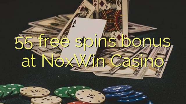 55 free spins bonus at NoxWin Casino