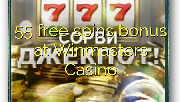 55 free spins bonus at Winmasters Casino