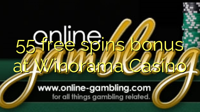 55 senza spins Bonus à Winorama Casino