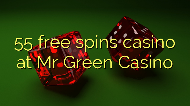 55 free spins casino at Mr Green Casino