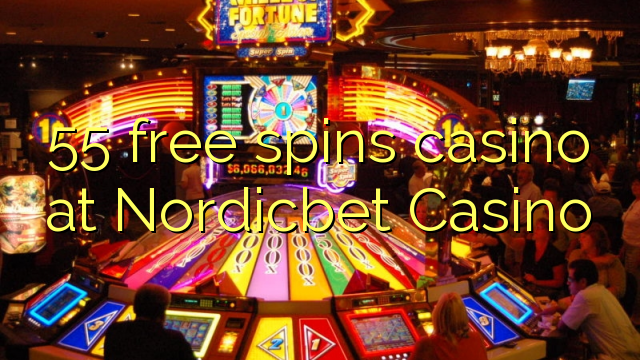 55 free spins casino at Nordicbet Casino