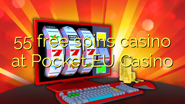 55 besplatno pokreće casino u Pocket EU Casino