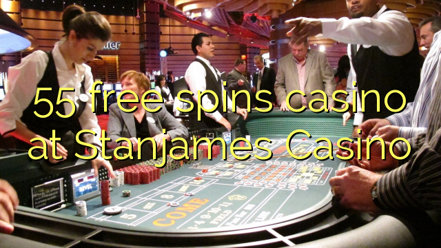 55 ilmaiskierrosta kasinon Stanjames Casino