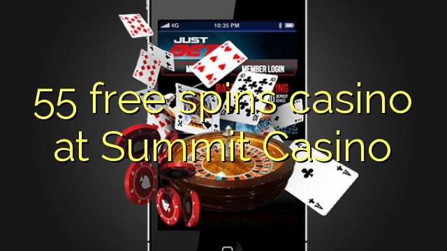 55 percuma casino spin di Summit Casino