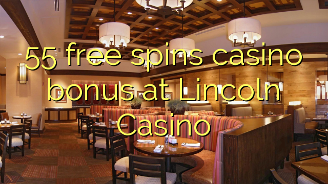 55 бесплатно се врти казино бонус во Линколн Казино