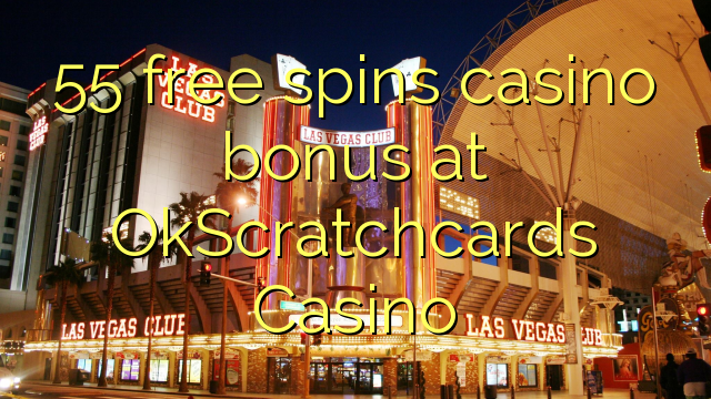55 უფასო ტრიალებს კაზინო ბონუსების OkScratchcards Casino
