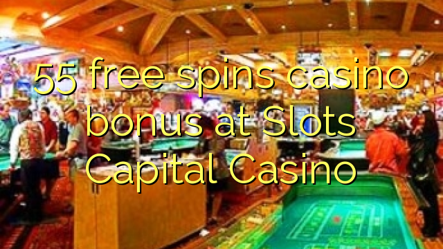 55 free spins casino bonus at Slots Capital Casino