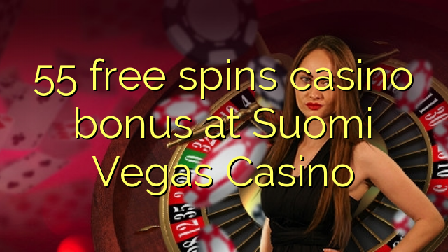 55 free spins casino bonus at Suomi Vegas Casino