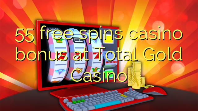 55 free spins casino bonus at Total Gold Casino