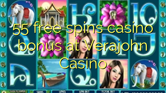 55 free spins casino bonus at Verajohn Casino