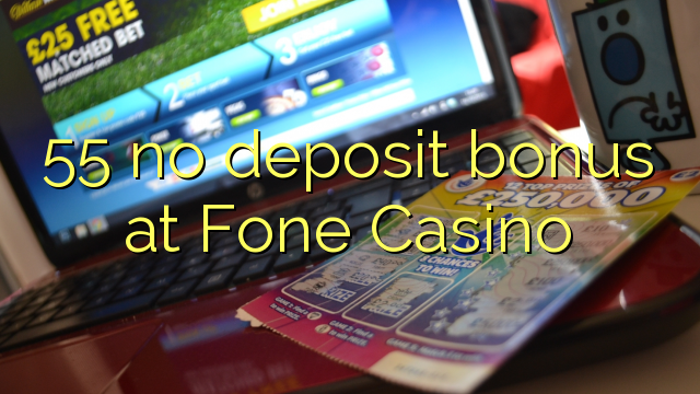 55 no deposit bonus at Fone Casino