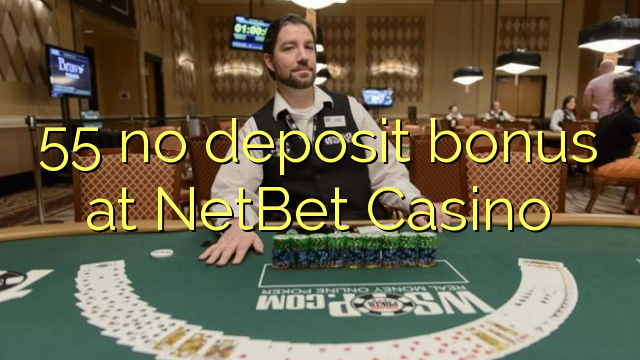 55 no deposit bonus at NetBet Casino