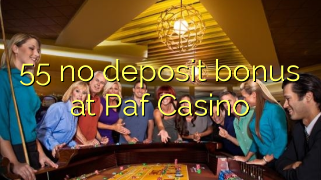 55 no deposit bonus at Paf Casino