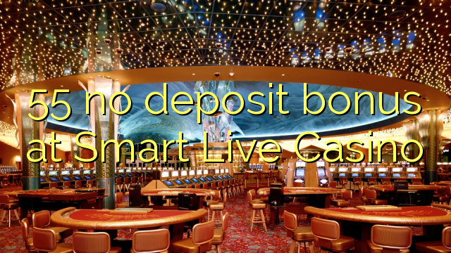 Walang depositong 55 sa Smart Live Casino
