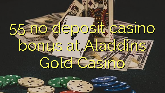 55 no deposit casino bonus at Aladdins Gold Casino