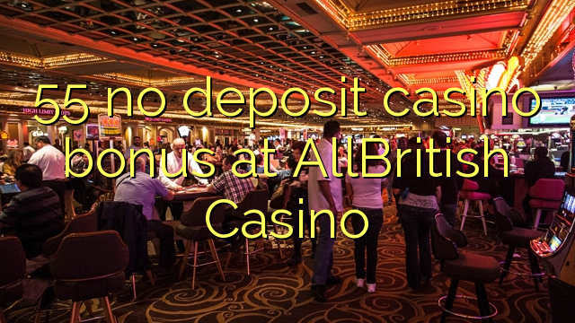 55 ohne Einzahlung Casino Bonus bei AllBritish Casino