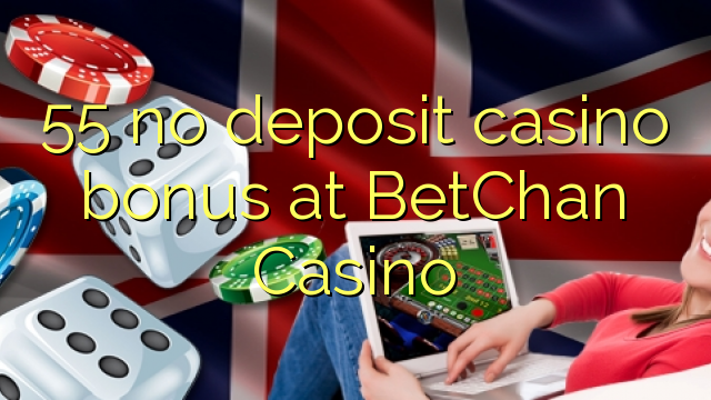 55 no deposit casino bonus at BetChan Casino