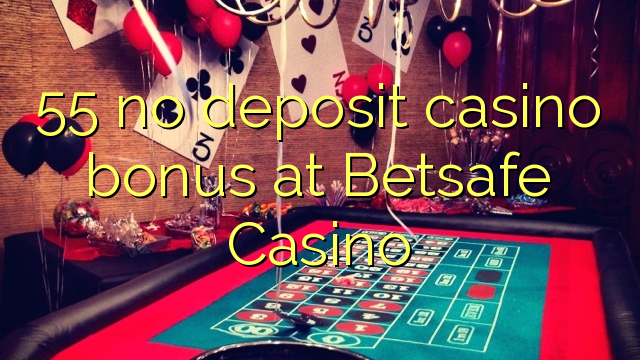 55 no deposit casino bonus at Betsafe Casino