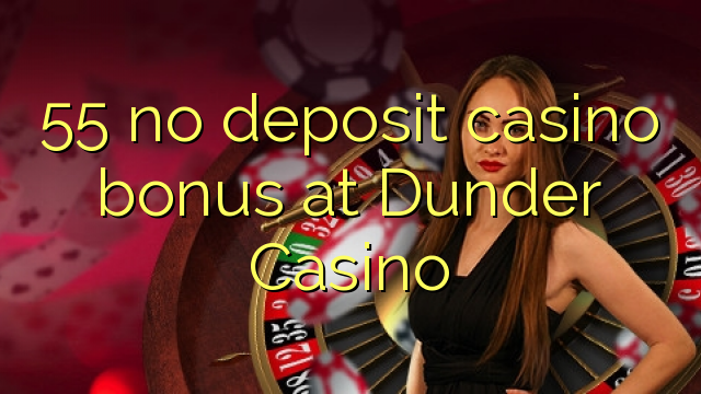 55 no deposit casino bonus at Dunder Casino