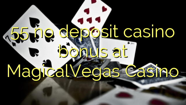 55 no deposit casino bonus at MagicalVegas Casino