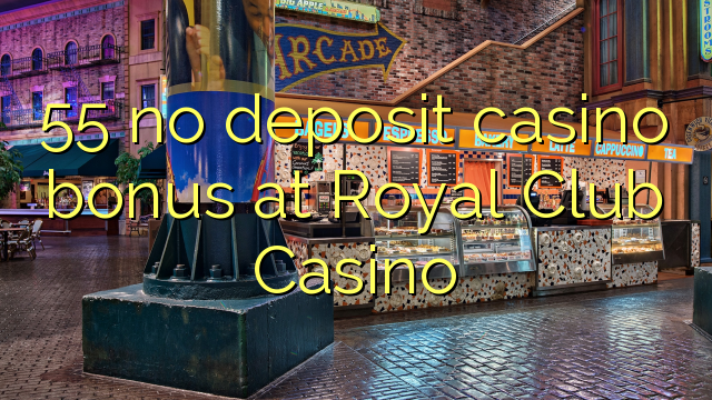 55 χωρίς κατάθεση μπόνους καζίνο στο Royal Club Casino