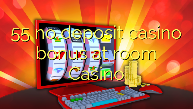 55 non deposit casino bonus locus ad Casino