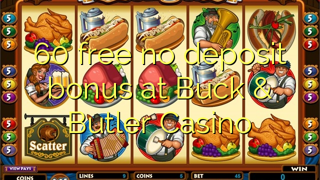 60 free no deposit bonus at Buck & Butler Casino