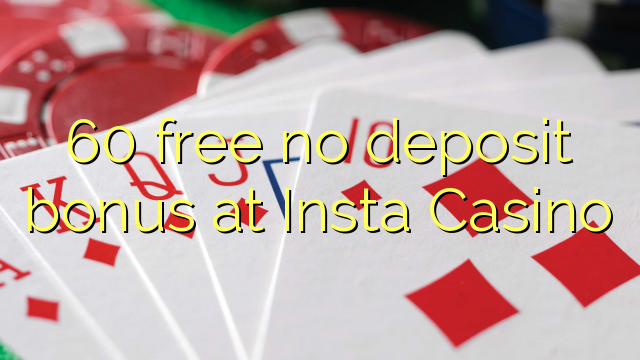 60 free no deposit bonus at Insta Casino