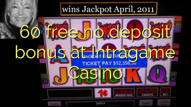 60 free no deposit bonus at Intragame Casino