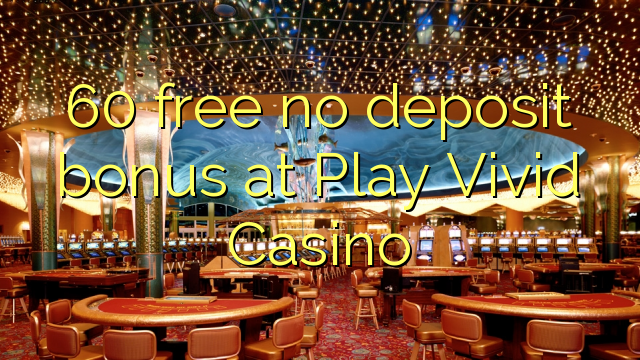 60 libreng walang deposito bonus sa Play Vivid Casino