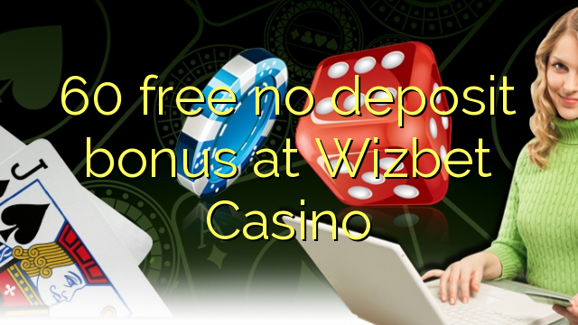 60 ngosongkeun euweuh bonus deposit di Wizbet Kasino