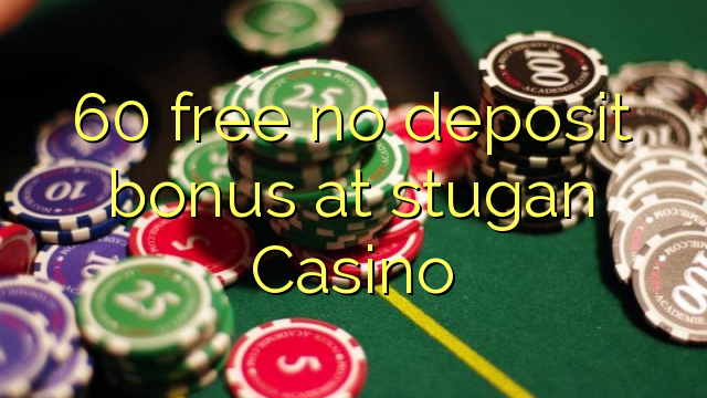 60 free no deposit bonus at stugan Casino