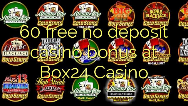 60 liberar bono sin depósito del casino en casino Box24