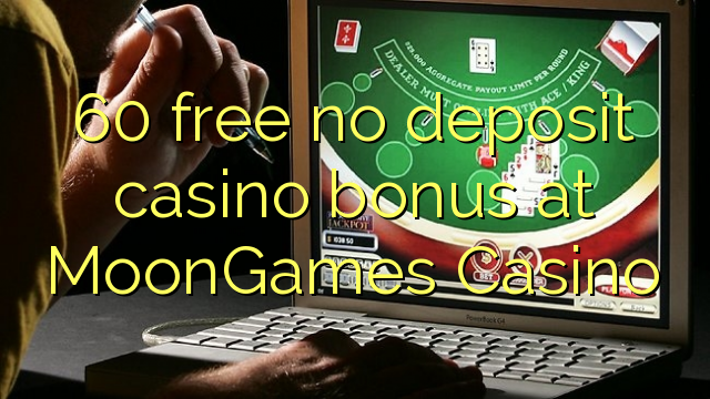 60 free no deposit casino bonus at MoonGames Casino