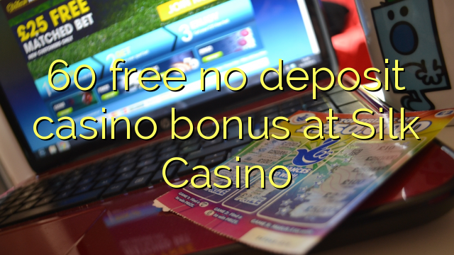 60 frigöra no deposit casino bonus på Silk Casino