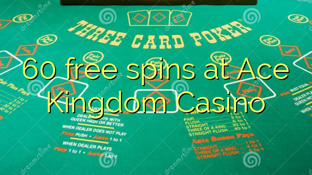 Ang 60 free spins sa Ace Kingdom Casino
